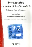 Jean-Pierre Gaté et Thierry Payen de La Garanderie - Introduction à Antoine de La Garanderie - Naissance d'un pédagogue.