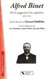 Bernard Andrieu - Alfred Binet - De la suggestion à la cognition 1857-1911.