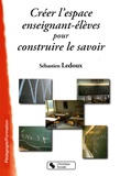 Sébastien Ledoux - Créer l'espace enseignants-élèves pour construire le savoir.