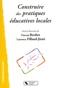 Vincent Berthet et Laurence Fillaud-Jirari - Construire des pratiques éducatives locales.