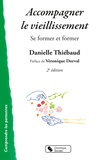 Danielle Thiébaud - Accompagner le vieillissement - Se former et former.