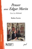 Robin Fortin - Penser avec Edgar Morin - Lire La méthode.