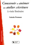Nathalie Frémaux - Concevoir et animer un atelier d'écriture à visée littéraire.