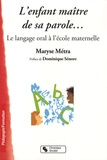 Maryse Métra - L'enfant maître de sa parole... - Le langage oral à l'école maternelle.