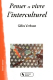 Gilles Verbunt - Penser et vivre l'interculturel.
