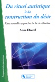Anne Decerf - Du rituel autistique à la constructon du désir - Une nouvelle approche de la vie affective.