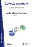 Isabelle Eliat-Serck et Bruno Eliat-Serck - Oser la relation - Exister sans écraser.