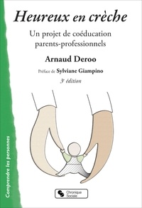 Arnaud Deroo - Heureux en crèche - Un projet de coéducation parents-professionnels, Pour des parents et professionnels conscients engagés dans un accueil de qualité.