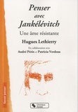 Hugues Lethierry - Penser avec Jankélévitch - Une âme résistante.