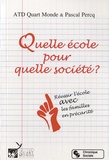 Pascal Percq et  ATD Quart Monde - Quelle école pour quelle société ? - Réussir l'école avec les familles en précarité.