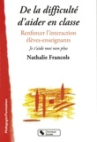 Nathalie Francols - De la difficulté d'aider en classe - Renforcer l'interaction élèves-enseignants, Je t'aide moi non plus.