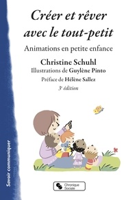 Christine Schuhl - Créer et rêver avec le tout-petit - Animations en petite enfance.