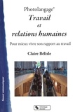 Claire Bélisle - Photolangage Travail et relations humaines - Pour mieux vivre son rapport au travail.