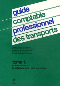 Celse - Guide comptable professionnel des transports - Tome 1, Nomenclature, Fonctionnement des comptes.