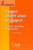 Gérard Guyon - Transport collectif urbain de voyageurs. - Evolution, techniques et organisation.