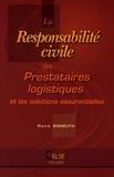René Bismuth - La Responsabilité civile des prestataires logistiques et les solutions assurantielles.
