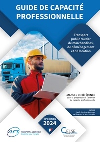  AFT - Guide de capacité professionnelle - Transport public routier de marchandises - Transport public routier de marchandises,  de déménagement et de location 2024.