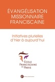  Collectif - Evangélisation missionnaire franciscaine - Initiatives plurielles d'hier à aujourd'hui.