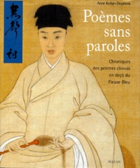 Anne Kerlan-Stephens - Poemes Sans Paroles. Chroniques Des Peintres Chinois En Deca Du Fleuve Bleu.