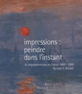 Richard-R Brettell - Impressions : Peindre Dans L'Instant. Les Impressionnistes En France 1860-1890.