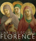 Monica Betti et Francesca Fiorelli-Malesci - L'Art des églises de Florence.