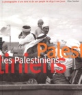 Elias Sanbar - Les Palestiniens - La photographie d'une terre et de son peuple de 1839 à nos jours.