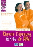 Béatrice Bouchaillou et Anne-Marie Coste - Reussir L'Epreuve Ecrite Du Dpas. Exercices Corriges.