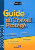 Mehdi Sahnine et Laurence Delhommeau - Guide Du Travail Protege. Edition 2000-2001.