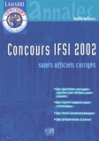  EDITIONS LAMARRE - Concours IFSI 2001/2002 Pack 2 volumes. - Annales.