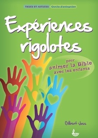 Gilbert Joss - Expériences rigolotes pour animer la Bible avec les enfants.