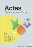 Phyllis Le Peau - Actes : témoins de Jésus-Christ - 24 canevas de partage biblique.