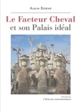 Alain Borne - Le Facteur Cheval et son Palais idéal.