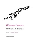 Christian Dotremont - Dépassons l'anti-art.