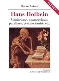 Michel Thévoz - Hans Holbein. Maniérisme, anamorphose, parallaxe, postmodernité, etc. - Maniérisme, anamorphose, parallaxe, postmodernité etc..