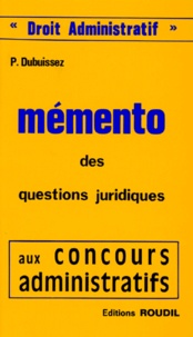 P Dubuissez - Memento Des Questions Juridiques Aux Concours Administratifs. Droit Administratif.