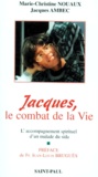 Jacques Ambec et Marie-Christine Nouaux - Jacques, Le Combat De La Vie. L'Accompagnement Spirituel D'Un Malade Du Sida : Le Journal De Marie-Christine Et De Jacques.