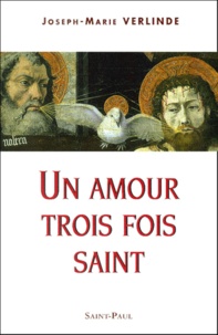 Joseph-Marie Verlinde - Un Amour Trois Fois Saint.