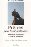 Joseph-Marie Verlinde - Pretres Pour Le Iiieme Millenaire. Spiritualite Sacerdotale A L'Ecole De Jean-Paul Ii.