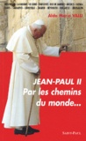 Aldo-Maria Valli - Jean-Paul Ii. Par Les Chemins Du Monde.