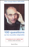 Joseph-Marie Verlinde - 100 Questions Sur Les Nouvelles Religiosites. Entretiens A Radio Notre-Dame, Conferences De Careme 2002.