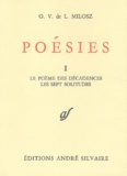 Oskar Wladyslaw de Lubicz Milosz - Poesies. Tome 1, Le Poeme Des Decadences. Les Sept Solitudes.