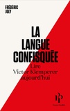 Frédéric Joly - La langue confisquée - Lire Victor Klemperer aujourd'hui.