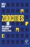 Joëlle Zask - Zoocities - Des animaux sauvages dans la ville.
