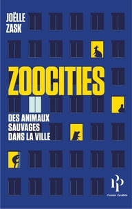 Joëlle Zask - Zoocities - Des animaux sauvages dans la ville.