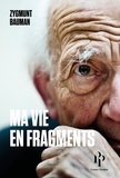 Zygmunt Bauman - Ma vie en fragments.