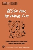 Camille Bosqué - Design pour un monde fini.