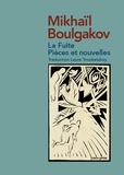 Mikhaïl Boulgakov - La Fuite - Pièces et nouvelles.