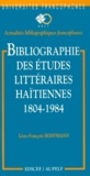 Léon-François Hoffmann - Bibliographie des études littéraires haïtiennes - 1804-1984.