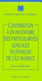 Didier de Robillard - Contribution à un inventaire des particularités lexicales du français de l'île Maurice.