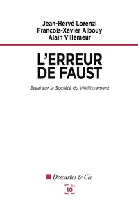 Jean-Hervé Lorenzi et François-Xavier Albouy - L'erreur de Faust - Essai sur la société du vieillissement.